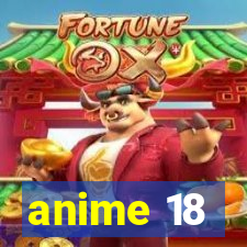anime 18